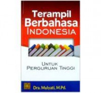 Terampil Berbahasa Indonesia: Untuk Perguruan Tinggi / Mulyati