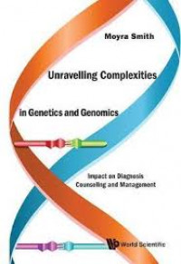 Unravelling complexities in genetics and genomics: impact on diagnosis counseling and management