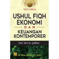 Ushul Fiqh Ekonomi dan Keuangan Kontemporer : Dari Teori ke Aplikasi