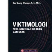 Viktimologi: Perlindungan Korban dan Saksi