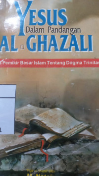 Yesus dalam pandangan al Ghozali / M. Abdullah Syarqawy